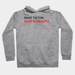 SAVE tiktoK. save humanity Hoodie